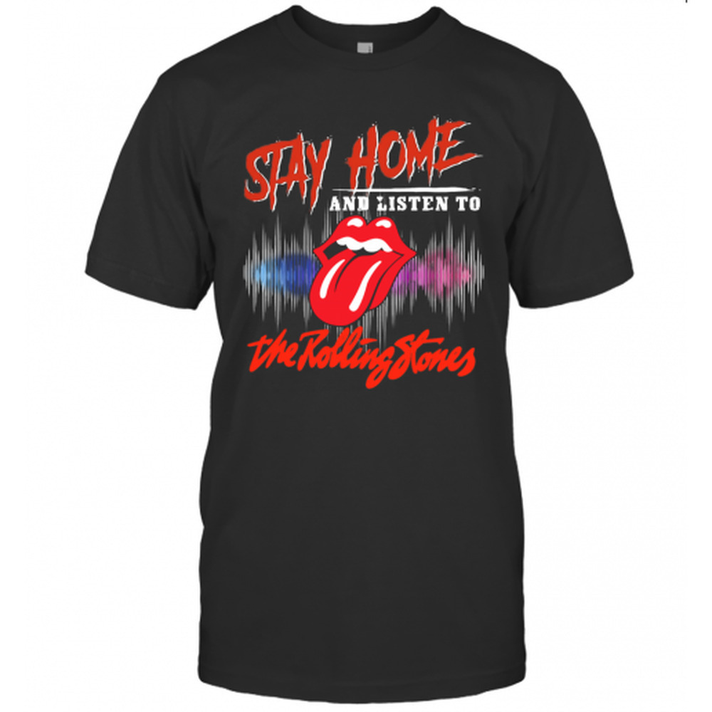 Stay Home And Listen To The Rolling Stones T-Shirt